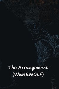 bokomslag The Arrangement (WEREWOLF)