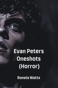 bokomslag Evan Peters Oneshots (Horror)