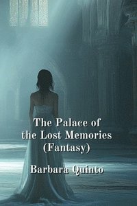 bokomslag The Palace of the Lost Memories (Fantasy)