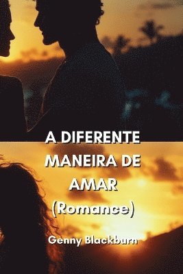 bokomslag A DIFERENTE MANEIRA DE AMAR (Romance)