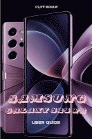 bokomslag Samsung Galaxy S24 FE User Guide: Explore, Customize and Optimize Your Phone