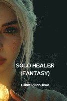 bokomslag Solo Healer (Fantasy)