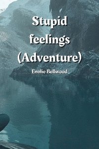 bokomslag Bellwood, E: Stupid feelings (Adventure)