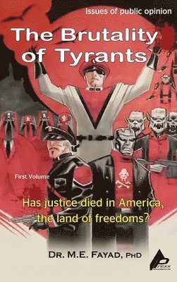 M E Fayad, M. E. Fayad, Dr. M.E. Fayad PHD - Brutality of Tyrants, Inbunden