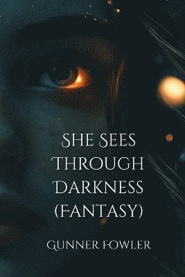 bokomslag She Sees Through Darkness (Fantasy)