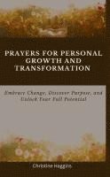 bokomslag Prayers for Personal Growth and Transformation: Embrace Change, Discover Purpose, and Unlock Your Full Potential