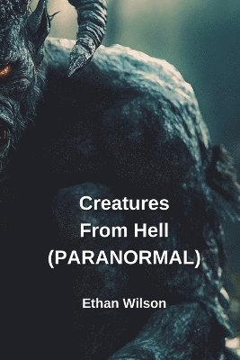 Creatures From Hell (PARANORMAL) 1