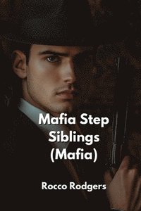 bokomslag Mafia Step Siblings (Mafia)