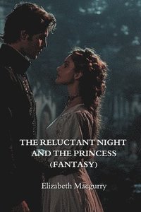 bokomslag The Reluctant Knight and the Princess (Fantasy)