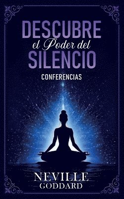 bokomslag Descubre El Poder Del Silencio - Conferencias de Neville Goddard