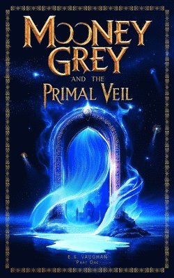 Mooney Grey and the Primal Veil 1