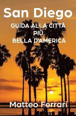 bokomslag San Diego: Guida alla Città Più Bella d'America