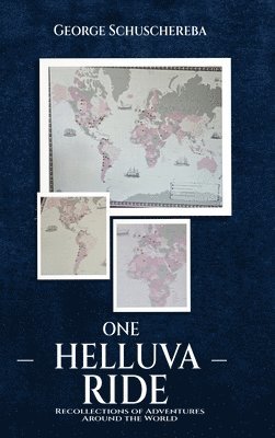 bokomslag One Helluva Ride: Recollections of Adventures Around the World