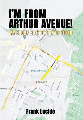 bokomslag I'm From Arthur Avenue!: My Bronx Boyhood and Beyond