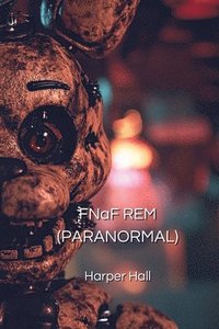 bokomslag FNaF REM (PARANORMAL)