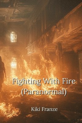 bokomslag Fighting With Fire (Paranormal)