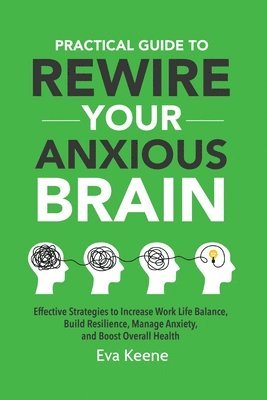 bokomslag Practical Guide To Rewire Your Anxious Brain
