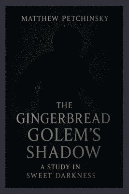 Matthew Petchinsky - Gingerbread Golem's Shadow, Häftad
