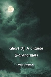 bokomslag Ghost Of A Chance (Paranormal)