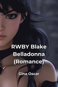 bokomslag RWBY Blake Belladonna (Romance)