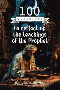 bokomslag 100 Questions to reflect on the teachings of the Prophet