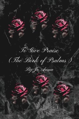 To Give Praise (The Book of Psalms)