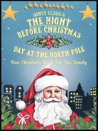 bokomslag Santa Claus's The Night Before Christmas Day At The North Pole