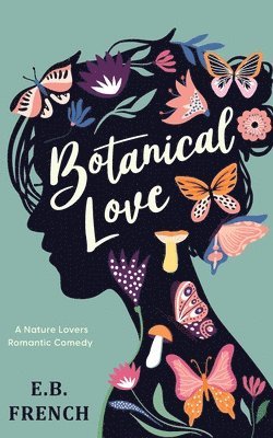 E B French, E. B. French, E.B. French - Botanical Love, Häftad