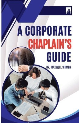 Maxwell Shimba - Corporate Chaplain's Guide, Häftad