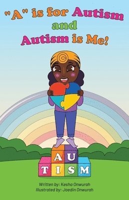 bokomslag &quot;A&quot; is for Autism and Autism is Me!