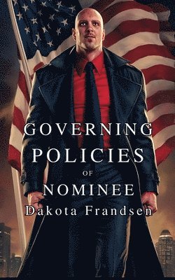 Dakota Frandsen - Governing Policies of Nominee Dakota Frandsen, Häftad