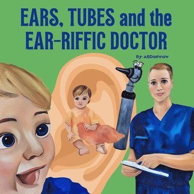 bokomslag Ears, Tubes and the Ear-riffic Doctor