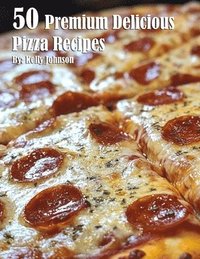 bokomslag 50 Premium Delicious Pizza Recipes