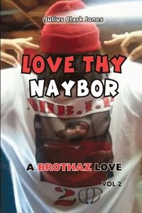 bokomslag Love Thy Naybor Vol 2 a Brothaz Love