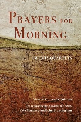 Kendall Johnson, Kate Flannery, John Brantingham - Prayers for Morning, Häftad