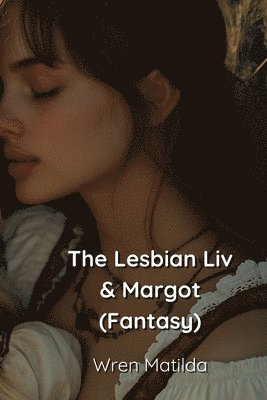 bokomslag The Lesbian Liv & Margot (Fantasy)