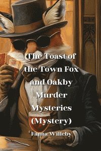 bokomslag The Toast of the Town Fox and Oakby Murder Mysteries (Mystery)