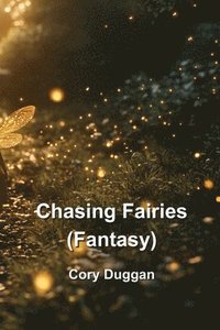 bokomslag Chasing Fairies (Fantasy)