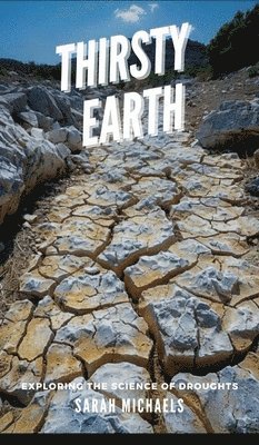 Thirsty Earth: Exploring the Science of Droughts 1