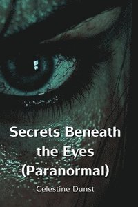 bokomslag Secrets Beneath the Eyes (Paranormal)