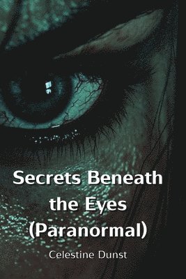 Secrets Beneath the Eyes (Paranormal) 1