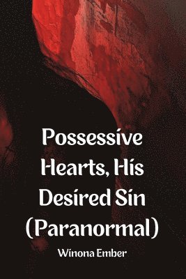 bokomslag Possessive Hearts, His Desired Sin (Paranormal)