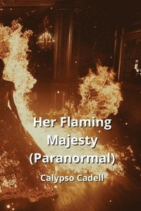 bokomslag Her Flaming Majesty (Paranormal)