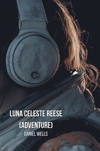 bokomslag Luna Celeste Reese (Adventure)