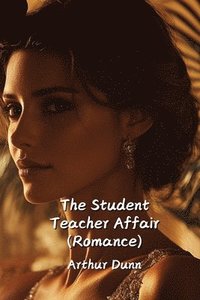 bokomslag The Student Teacher Affair (Romance)