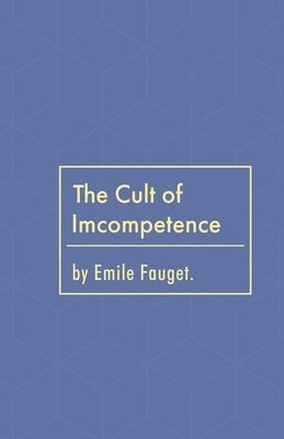 Emile Fauget, George Bagby - Cult of Incompetence, Häftad