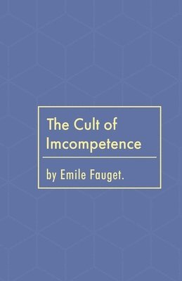 bokomslag The Cult of Incompetence