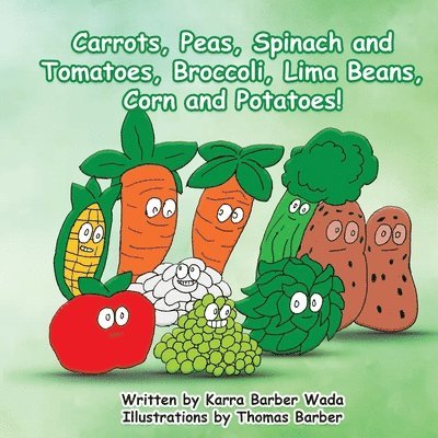 Carrots, Peas, Spinach and Tomatoes, Broccoli, Lima Beans, Corn and Potatoes 1