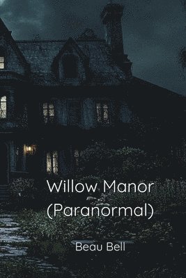 Willow Manor (Paranormal) 1