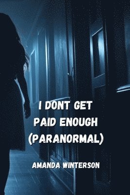 bokomslag I Dont Get Paid Enough (Paranormal)